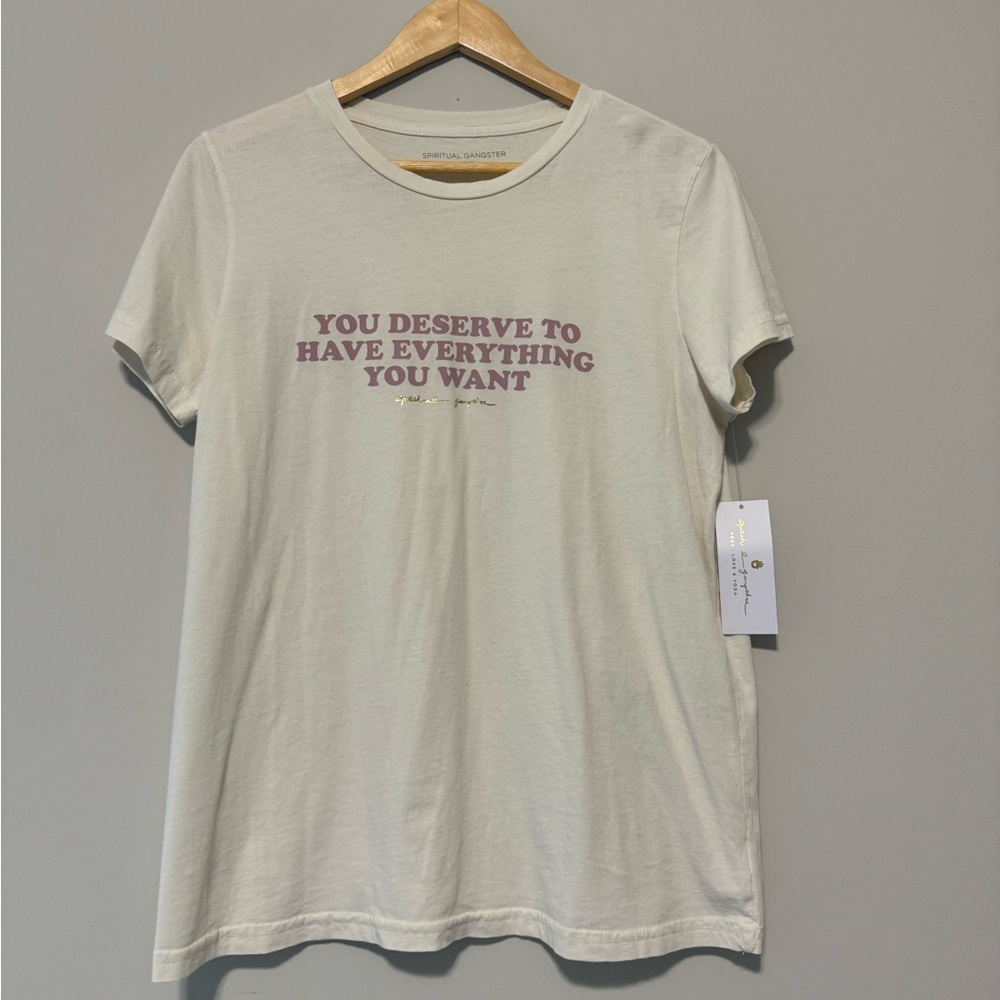Spiritual Gangster - You Deserve Everything You’ve Ever Wanted tshirt - large